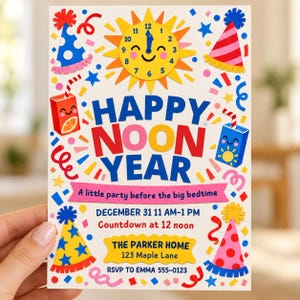 May include: A white party invitation card with the text HAPPY NOON YEAR. Features a yellow sun clock, colorful party hats, juice boxes, and confetti. Includes event details: DECEMBER 31 11 AM-1 PM, Countdown at 12 noon, THE PARKER HOME 123 MAPLE LANE, RSVP TO EMMA 555-0123.