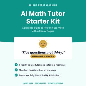 May include: Bright Burst Learning AI Math Tutor Starter Kit, a parent's guide to five-minute math with a free AI helper. Features a sun icon, the text Five questions, not thirty, First Grade Ages 5-9, and three bullet points about tutor recipes.
