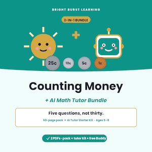 May include: A digital educational bundle titled Bright Burst Learning Counting Money + AI Math Tutor Bundle. It features a yellow sun and a robot icon, four US coin illustrations labeled 25c, 10c, 5c, 1c, and text stating Five questions, not thirty.