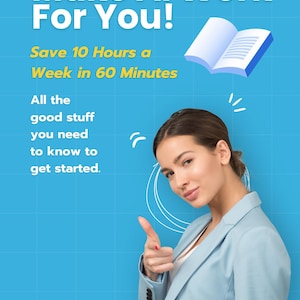 Make AI Work For You! Save 10 Hours a Week in 60 Minutes. All the good stuff you need to know to get started.