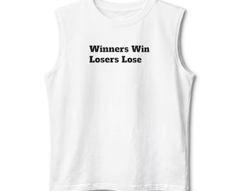 Winners Win Losers Lose Muscle Tank | Weightlifting Logo Back