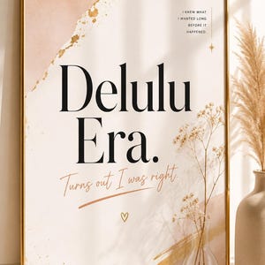 Delulu Era | Turns Out I Was Right | Self Love Wall Art | Manifestation Poster | Soft Life Aesthetic | Vision Board Art | Digital Download