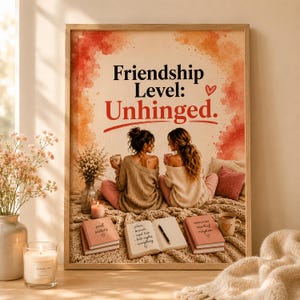 Best Friend Gift | Friendship Level Unhinged Print | Roommate Gift | Funny Wall Art | Care Package for Her | Digital Download