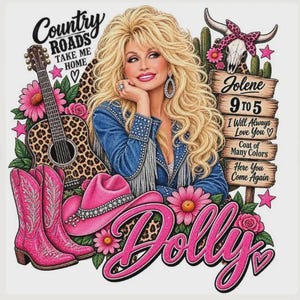 May include: A graphic illustration featuring a blonde woman in a denim jacket, a leopard print acoustic guitar, pink cowboy boots, and a pink hat. Text includes Country Roads Take Me Home, Jolene, 9 to 5, I Will Always Love You, Coat of Many Colors, Here You Come Again, and Dolly.