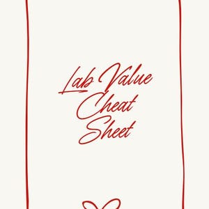 Puede incluir: Una hoja de color crema con un borde rojo y las palabras "Lab Value Cheat Sheet" en escritura roja. Un lazo rojo está en la parte inferior. El diseño es simple y limpio, adecuado para uso médico o educativo.