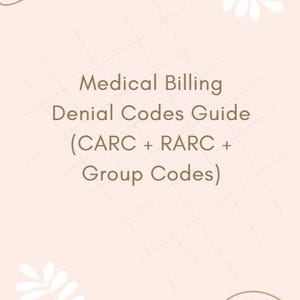 May include: A light pink informational guide titled Medical Billing Denial Codes Guide (CARC + RARC + Group Codes) featuring a grid pattern background with white leaf illustrations and brown abstract line art in the corners.