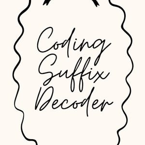 May include: A black and white graphic featuring a scalloped oval frame topped with a small bow. The text Coding Suffix Decoder is written in a black cursive script in the center of the frame against a light cream background.