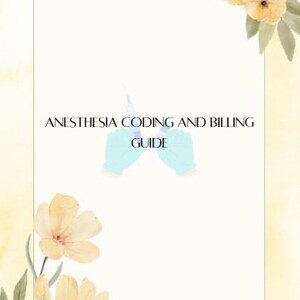 May include: A medical guide titled "Anesthesia Coding and Billing Guide" with a watercolor design. The cover features a syringe illustration and blue medical gloves. The design includes yellow flowers and a soft yellow border.