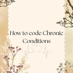 May include: A rectangular card with a scalloped edge featuring a cream-colored center and a tan watercolor border. The text How to code Chronic Conditions is printed in black, centered above a small, dotted, multicolored heart-shaped EKG line.