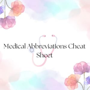 May include: A medical-themed design featuring a stethoscope and floral accents. The text "Medical Abbreviations Cheat Sheet" is displayed in a clean, readable font. The background has soft watercolor washes in pastel colors.