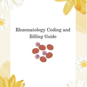 Pode incluir: Um documento branco intitulado Rhuematology Coding and Billing Guide com uma ilustração central de glóbulos vermelhos e pequenas células com manchas roxas, emoldurado por flores brancas e amarelas num fundo amarelo claro.