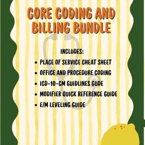 May include: A digital document titled Core Coding and Billing Bundle with a yellow and white striped background, a dark green border, and a lemon graphic. It lists a Place of Service Cheat Sheet, Office and Procedure Coding, ICD-10-CM Guidelines Guide, Modifier Quick Reference Guide, and E/M Leveling Guide.