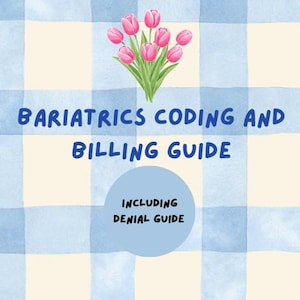 Può includere: Una guida intitolata "Bariatrics Coding and Billing Guide" con uno sfondo a scacchi blu e bianco. La guida include una guida al rifiuto e presenta un bouquet di tulipani rosa. Il testo è in un carattere giocoso.