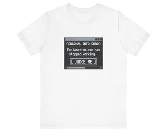 Personal Info Error Explanation.exe Has Stopped Working tee | Funny Computer Message Shirt