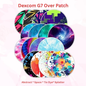 May include: A collection of circular Dexcom G7 Over Patch adhesive covers featuring various designs including abstract geometric patterns, space nebula prints, tie-dye swirls, and colourful paint splatters on white and black backgrounds.