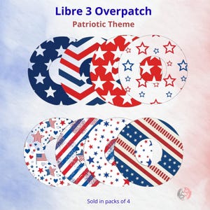 May include: Eight circular adhesive Libre 3 Overpatch covers featuring patriotic designs with red, white, and blue stars, stripes, and American flag motifs. The text Libre 3 Overpatch Patriotic Theme is displayed at the top, and Sold in packs of 4 is at the bottom.
