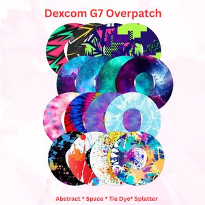 May include: A collection of circular Dexcom G7 Overpatch adhesive covers featuring various designs including abstract geometric patterns, space-themed galaxy prints, colorful tie-dye swirls, and vibrant paint splatter motifs in multiple colors.