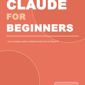 Claude for Beginners — The Complete AI Guide | Printable PDF Ebook | Prompt Tips, Features & Use Cases
