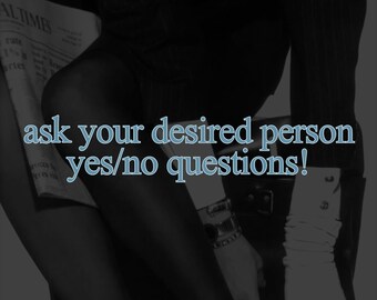 May include: A black and white image featuring a person wearing dark clothing, sheer black hosiery, and white gloves, holding a newspaper. The text 'ask your desired person yes/no questions!' is overlaid in light blue with a dark outline in the center.