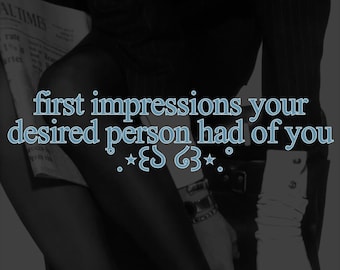 May include: A dark-toned graphic featuring the text 'first impressions your desired person had of you' in light blue, centered over a black and white image of a person wearing a pinstripe blazer, black tights, and white gloves while holding a newspaper.