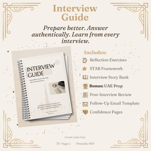 May include: A spiral-bound Interview Guide with a white cover featuring the text Interview Guide, Prepare Better, Answer Authentically, Learn From Every Interview. The list includes Reflection Exercises, STAR Framework, Interview Story Bank, Bonus: UAE Prep, Post-Interview Review, Follow-Up Email Template, and Confidence Pages.