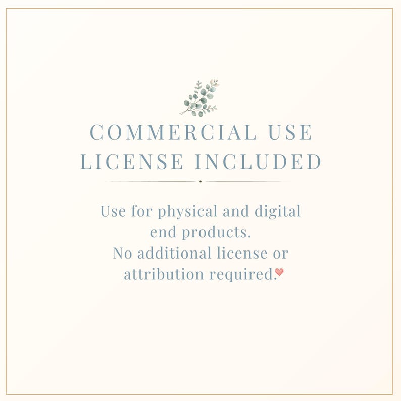 May include: A square graphic with a cream background featuring a small green eucalyptus sprig illustration at the top. The text reads: COMMERCIAL USE LICENSE INCLUDED. Use for physical and digital end products. No additional license or attribution required.