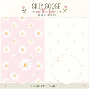 May include: Digital pattern set titled SILLY GOOSE on the farm 4000 X 4000 PX. One sheet features a repeating white daisy pattern with yellow centers on a light pink background. The second sheet displays a white background with small pink polka dots.