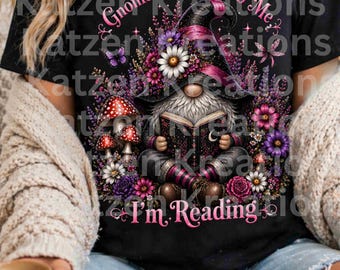 Gnomebody Disturb Me I’m Reading Shirt, Book Lover Tee, Funny Reader Shirt, Booktok Shirt, Cozy Reading Gift, Gnome Shirt