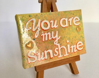 YOU Are MY SUNSHINE Mixed Media 2.5in x 3.5in Mini Canvas Painting with 5in Wood Mini Easel