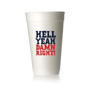 Hell Yeah Damn Right Cups