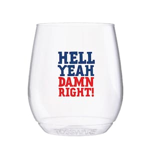 Hell Yeah Damn Right Shatterproof Wine Glasses