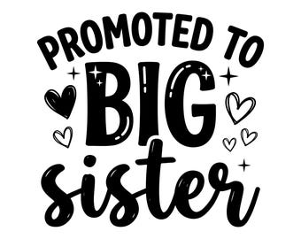 Promoted To Big Sister Svg, Big Sister Svg, New Sibling Shirt Design, Toddler Svg, Kid Shirt Design, Digital Download