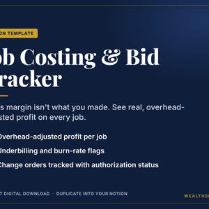May include: A dark blue digital Notion template titled Job Costing & Bid Tracker. It features white text explaining overhead-adjusted profit, underbilling and burn-rate flags, and change orders tracked with authorization status, marked by yellow checkmarks.