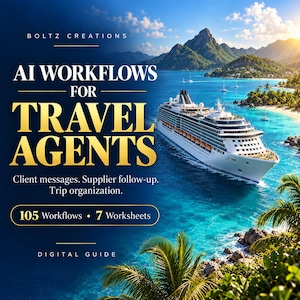 Könnte beinhalten: Ein digitaler Leitfaden mit dem Titel AI WORKFLOWS FOR TRAVEL AGENTS von BOLTZ CREATIONS, der 105 Arbeitsabläufe und 7 Arbeitsblätter enthält. Das Cover zeigt ein großes weißes Kreuzfahrtschiff auf leuchtend blauem tropischem Wasser.