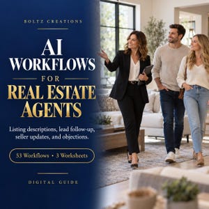 May include: A digital guide titled AI Workflows for Real Estate Agents by Boltz Creations. The text includes listing descriptions, lead follow-up, seller updates, and objections, plus 53 workflows and 3 worksheets. The background shows a professional.