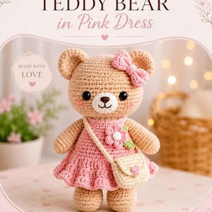 May include: Handmade crochet teddy bear in a pink dress, with a matching bow and purse. The bear is tan with a pink dress and a white purse. The text on the image says "Teddy Bear in Pink Dress" and "Made with Love."