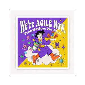 May include: A square sticker featuring a purple and yellow background with a cartoon character in a purple suit and orange sneakers floating on a cloud. The text reads We're AGILE Now. Translation: No Plan. Small robots and sticky notes surround the figure.