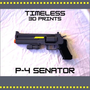 May include: A gray and black toy revolver with a yellow accent on the barrel and an orange tip. The text TIMELESS 3D PRINTS and P-4 SENATOR is printed in black above and below the object. The toy features a cylinder and a mounted accessory.