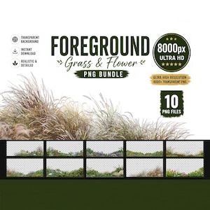 May include: A digital bundle of 10 high-resolution PNG files featuring foreground grass and flower elements. The text reads FOREGROUND Grass & Flower PNG BUNDLE, 8000px ULTRA HD, and 10 PNG FILES. The images display various natural grassy textures.