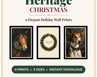 May include: A digital collection titled Heritage CHRISTMAS 9 Elegant Holiday Wall Prints featuring three framed images: a horse with a wreath, a wreath with the text Noël, and a dog wearing a bow tie. Includes 9 PRINTS 5 SIZES INSTANT DOWNLOAD.