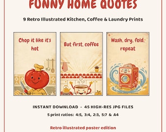 May include: A collection of nine retro illustrated prints featuring the text FUNNY HOME QUOTES. Three examples show a tomato character with a knife, a coffee cup, and a washing machine with the phrases Chop it like it's hot, But first, coffee, and Wash, dry, fold, repeat.