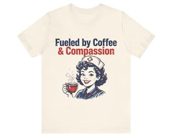 Fueled by Coffee & Compassion - Retro Nurse T-Shirt