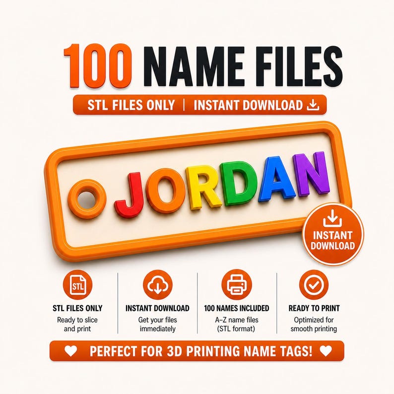 May include: An orange and white graphic with the text "100 NAME FILES" and "STL FILES ONLY | INSTANT DOWNLOAD". The name "JORDAN" is displayed in colorful 3D letters. Additional text includes "INSTANT DOWNLOAD" and "PERFECT FOR 3D PRINTING NAME TAGS!"