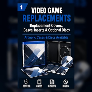 May include: A video game replacement set featuring a blue and black case, a printed cover insert, and a game disc. The text reads: 1 VIDEO GAME REPLACEMENTS Replacement Covers, Cases, Inserts & Optional Discs Artwork, Cases & Discs Available COVERS CASES INSERTS DISCS.