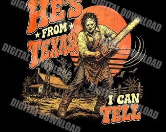 He's From Texas I Can Tell PNG SVG, Retro Chainsaw Horror Digital Download