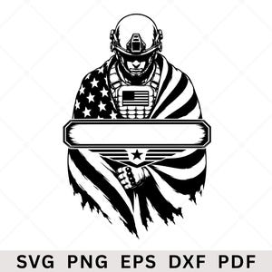 May include: A black and white graphic illustration of a soldier wearing a tactical helmet and vest, draped in an American flag. A blank rectangular banner with a star emblem sits across the centre. The text SVG PNG EPS DXF PDF is at the bottom.