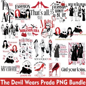 May include: A collage of illustrations and text from "The Devil Wears Prada." The design includes red high heels, fashion illustrations, and phrases such as "Everybody Wants to Be Us" and "That's All." The title "The Devil Wears Prada PNG Bundle" is at the bottom.