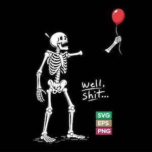 May include: A white skeleton illustration on a black background, missing its right arm which holds a red balloon. The skeleton has an open-mouthed expression and the text "well, shit..." is written in white. Includes SVG, EPS, and PNG labels.