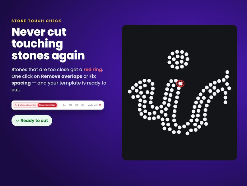 May include: A digital interface for a stone touch check feature. The text reads: Stone touch check, Never cut touching stones again, Stones that are too close get a red ring, Remove overlaps, Fix spacing, and Ready to cut. A graphic shows white dots.