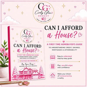 May include: A pink-themed guide titled Can I Afford a House? A First-Time Homebuyer's Guide by Kyra Bray. The cover features a house illustration, the Curly Glam Budget logo, and text detailing credit, savings, and mortgages. Includes icons for steps.